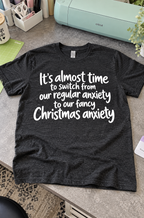 It's Almost Time For Our Fancy Christmas Anxiety T-Shirt
