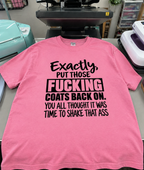 Put Those Fucking Coats Back On You Thought It Was Time To Shake Ass T-Shirt