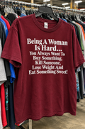 Being A Woman Is Hard Shop Kill Lose Weight Eat Sweets T-Shirt