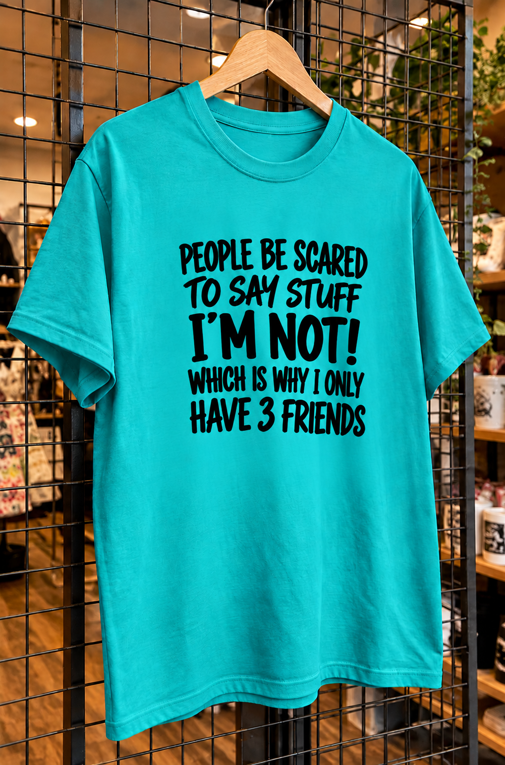People Are Scared To Say What I Do That's Why I Have 3 Friends T-Shirt