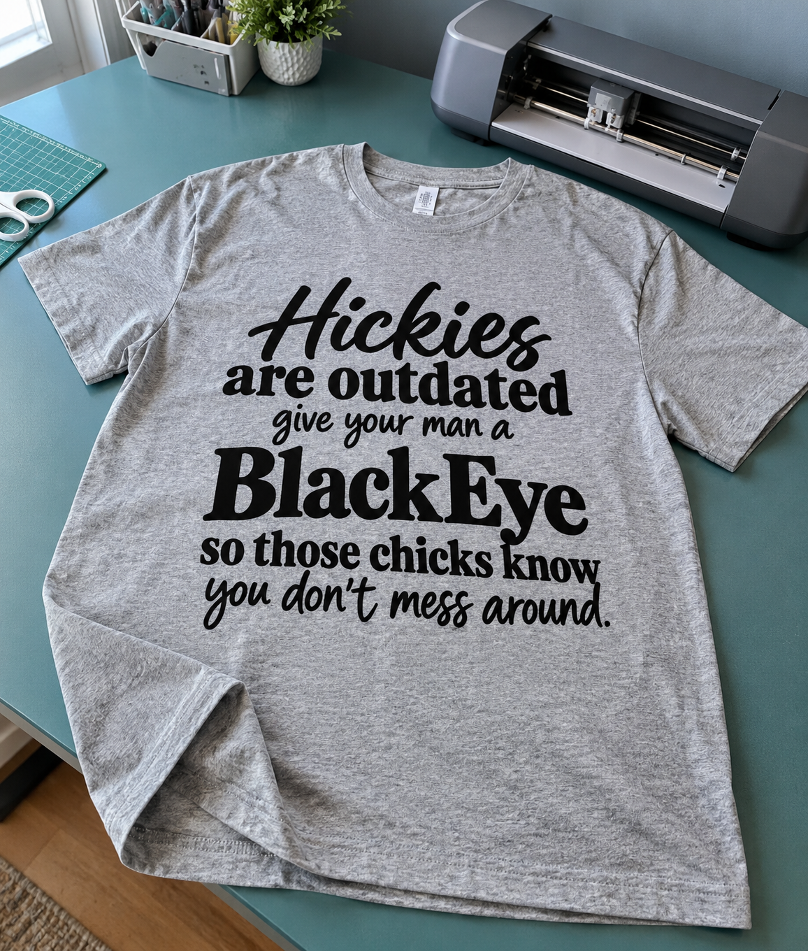 Hickies Are Outdated Give Your Man A Black Eye So Those Chicks Know You Don't Mess Around T-Shirt