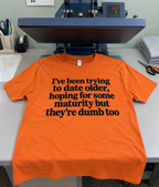 I Tried Dating Older For Maturity They're Dumb Too T-Shirt