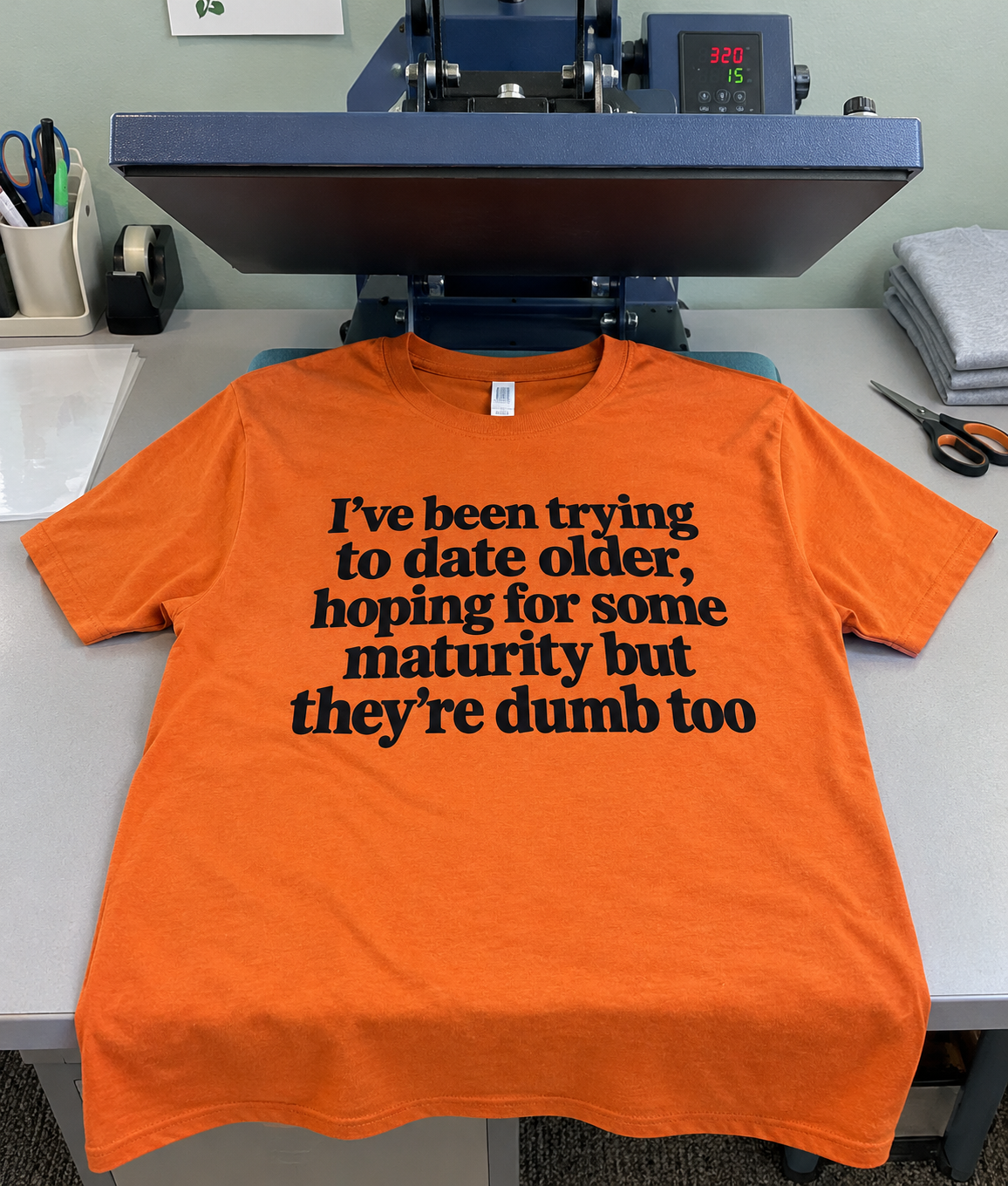 I Tried Dating Older For Maturity They're Dumb Too T-Shirt