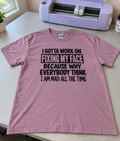 I Need To Fix My Face Why Does Everyone Think I'm Mad T-Shirt