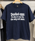 Deviled Eggs I'll Allow In My Life The Only Evil Amen T-Shirt