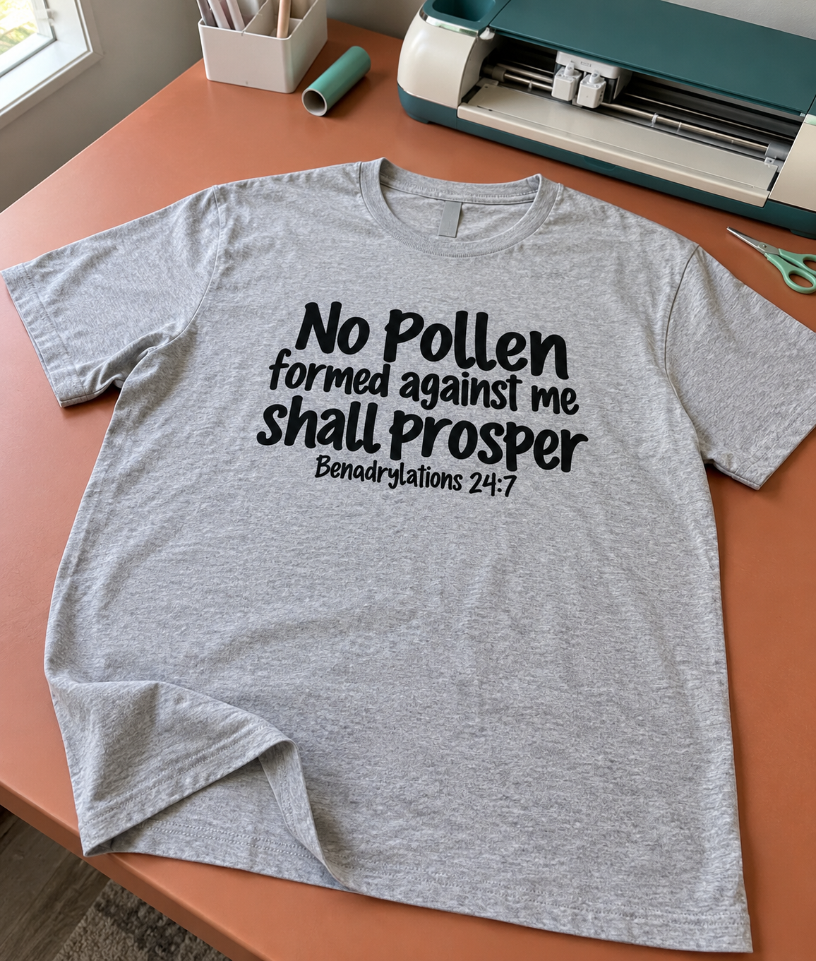 No Pollen Formed Against Me Shall Prosper Benadrylations 24:7 T-Shirt