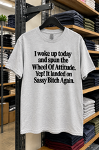 I Spun The Wheel Of Attitude Sassy Bitch Again T-Shirt