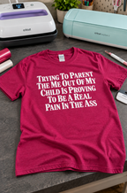 Parenting The Mini-Me In My Child Is A Pain In The Ass T-Shirt