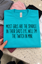 I'm The Twitch In My Dad's Eye T-Shirt