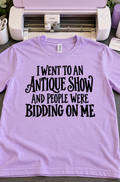 I Went To An Antique Show And They Bid On Me T-Shirt