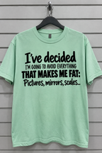 Avoiding Everything That Makes Me Fat Pictures Mirrors And Scales T-Shirt