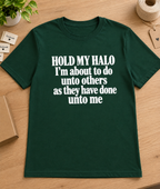 Hold My Halo. I'm About To Do Unto Others As They Have Done Unto Me T-Shirt