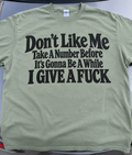 Don't Like Me Take A Number Before It's Gonna Be A While I Give A Fuck T-Shirt