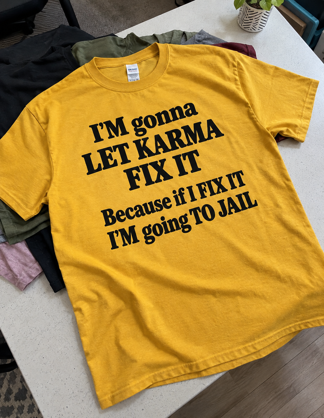 I'm Gonna Let Karma Fix It Because If I Fix It I'm Going To Jail T-Shirt