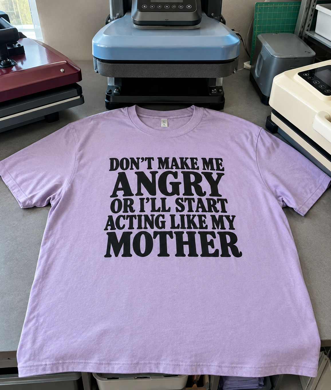 Don't Make Me Angry Or I'll Start Acting Like My Mother T-Shirt