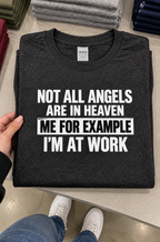 Not All Angels Are In Heaven I'm At Work T-Shirt
