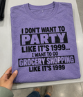 I Want To Grocery Shop Like It's 1999 T-Shirt