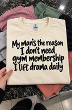 My Man Keeps Me Fit. I Lift Drama Daily T-Shirt