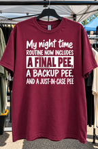 My Night Routine A Final Pee Backup Pee And Just-In-Case Pee T-Shirt