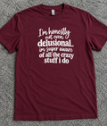 I'm Honestly Delusional I'm Super Aware Of All The Crazy Stuff I Do T-Shirt
