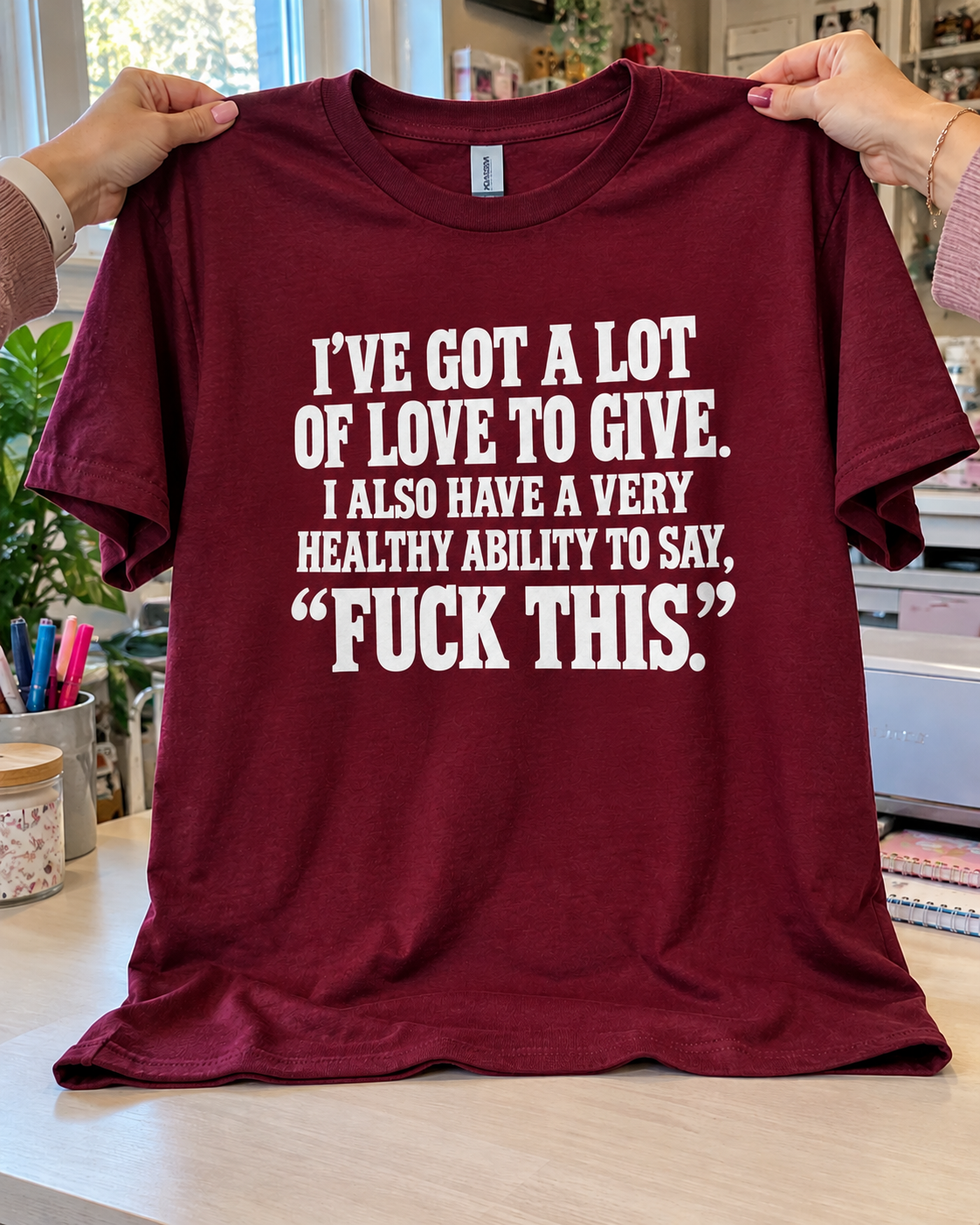 I've Got A Lot Of Love To Give I Also Have A Very Healthy Ability To Say Fuck This T-Shirt