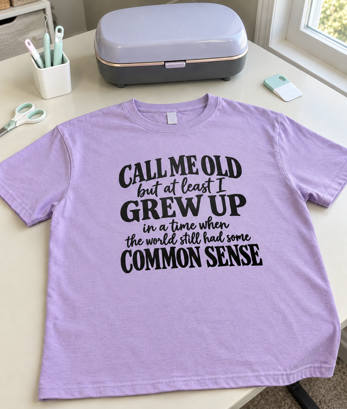 Call Me Old But At Least I Grew Up In A Time When The World Still Had Some Common Sense T-Shirt