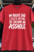 My Parents Said I Could Be Anything I Chose Asshole T-Shirt