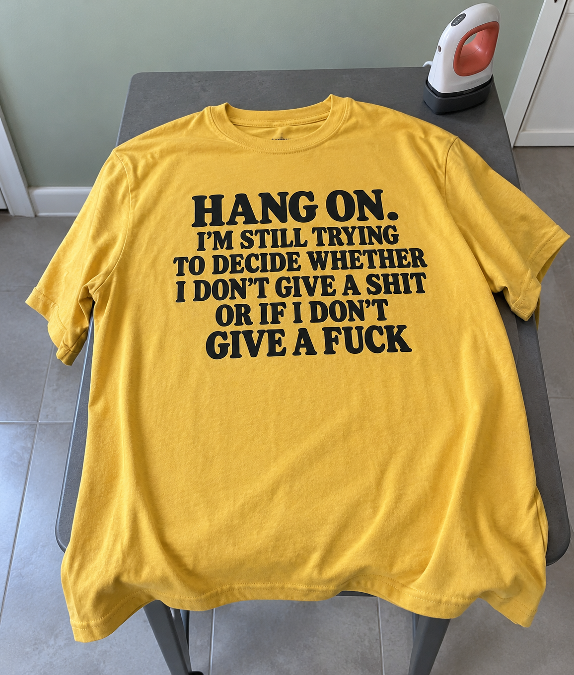Hang On I'm Still Trying To Decide Whether I Don't Give A Shit Or If I Don't Give A Fuck T-Shirt