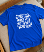 My Shopping Addiction Started At The Scholastic Book Fair T-Shirt