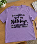 I Would Like To Thank My Middle Finger For Always Sticking Up For Me When I Needed It T-Shirt