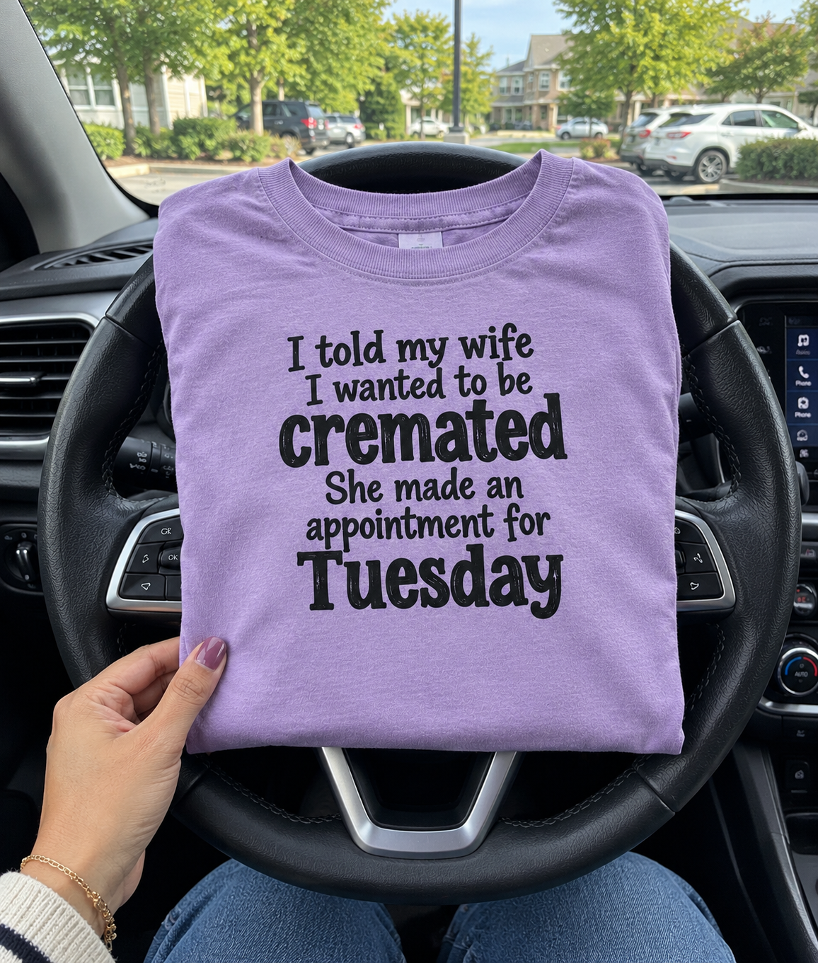 I Told My Wife I Wanted Cremation She Booked Tuesday T-Shirt