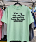 Need Anything I'll Pray For You Not Pay For You T-Shirt
