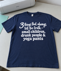 Kids Drunk People And Yoga Pants Always Tell The Truth T-Shirt