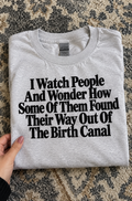 How Did Some People Find Their Way Out Of The Birth Canal T-Shirt