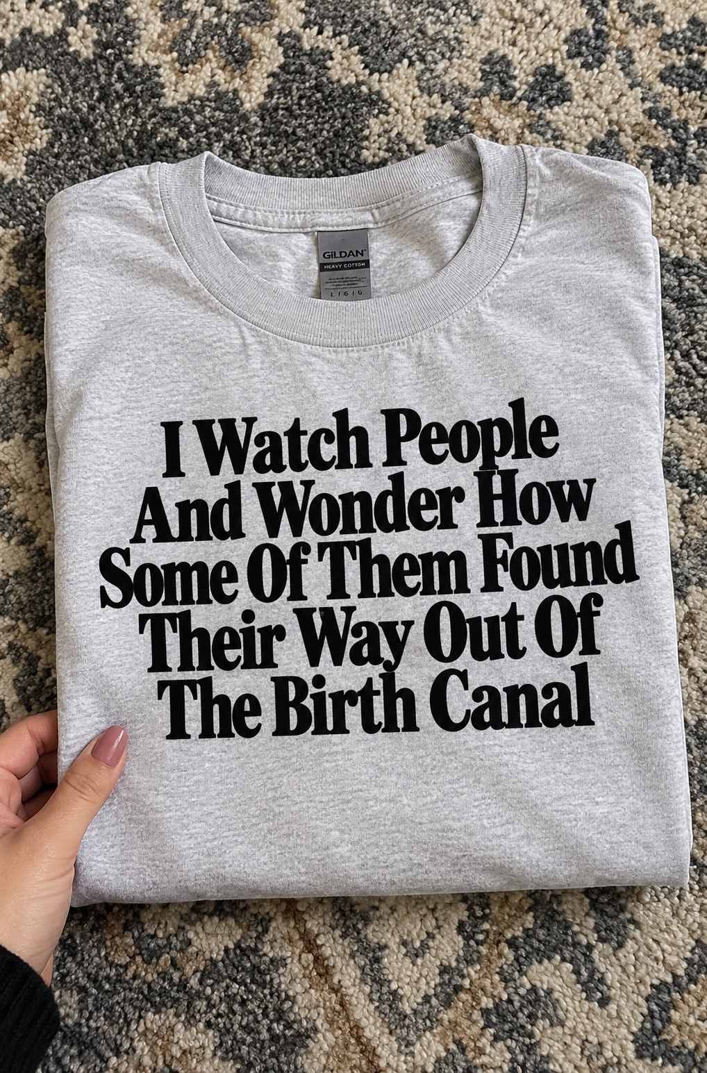 How Did Some People Find Their Way Out Of The Birth Canal T-Shirt