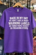 Back In My Day We Didn't Have As Many Warning Labels On Things People Weren't So Freaking Stupid T-Shirt