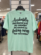 Accidentally Overshared With My Coworker She Matched My Fucking Energy Now We're Besties T-Shirt