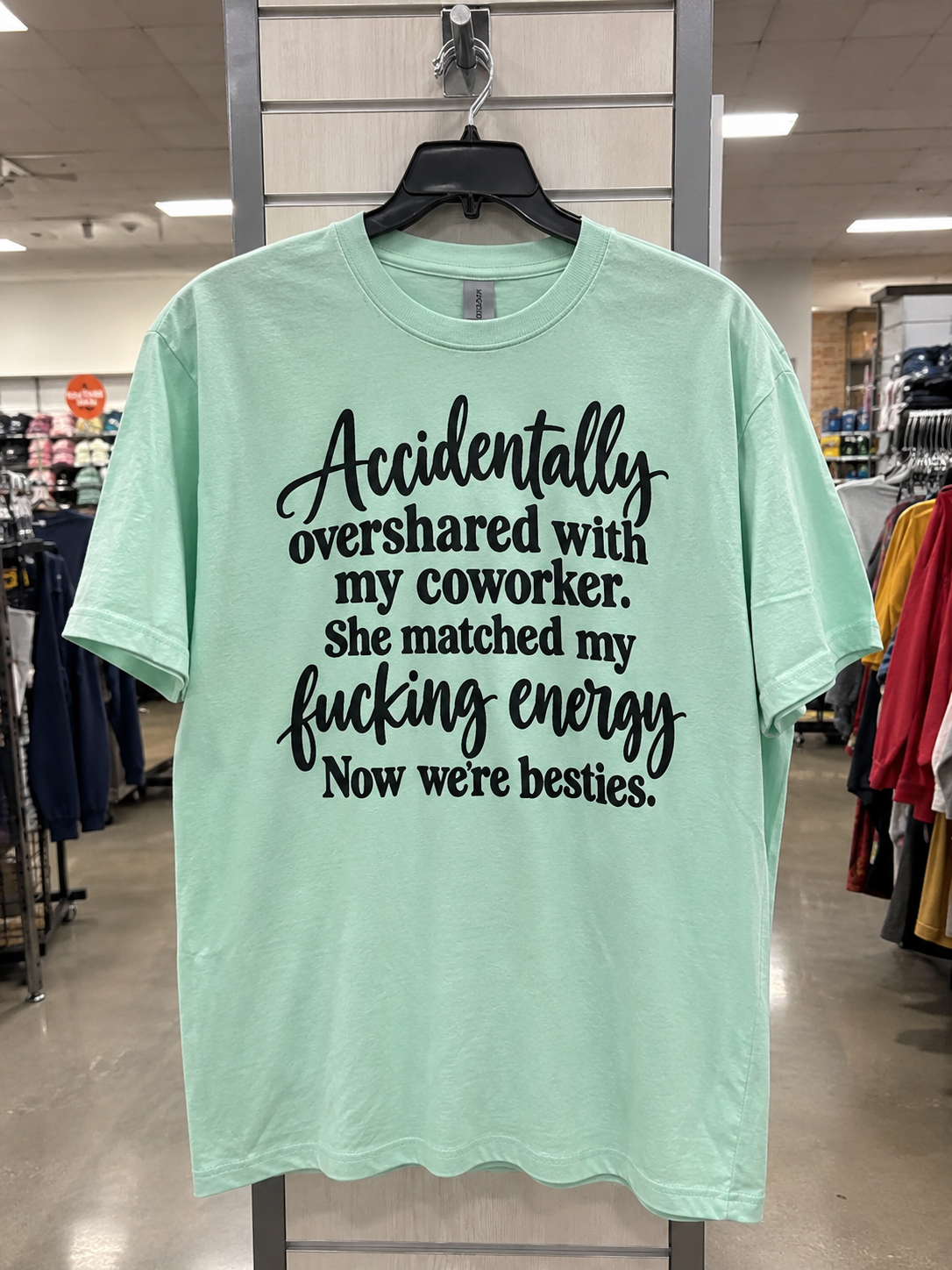 Accidentally Overshared With My Coworker She Matched My Fucking Energy Now We're Besties T-Shirt