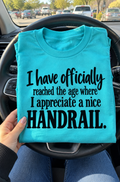 I've Reached The Age Where I Appreciate A Good Handrail T-Shirt
