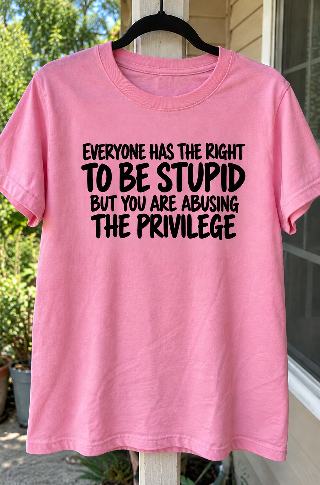 Everyone Has The Right To Be Stupid But You're Abusing It T-Shirt