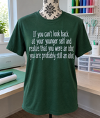 If You Can't See Your Younger Self Was An Idiot You Probably Still Are T-Shirt