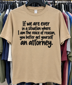 If I'm Ever The Voice Of Reason Get Yourself A Lawyer T-Shirt