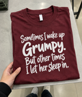 Sometimes I Wake Up Grumpy Sometimes I Let Her Sleep In T-Shirt