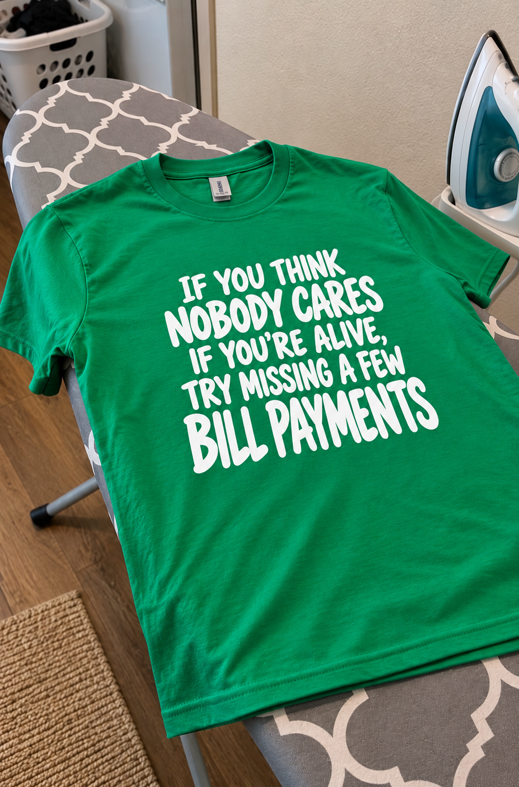 Nobody Cares Until You Miss A Few Bill Payments T-Shirt