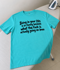 Being In Your 20s Is Funny Because What The Fuck Is Going On T-Shirt