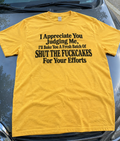 I Appreciate Your Judgment. Enjoy Some Shut-The-Fucupcakes T-Shirt