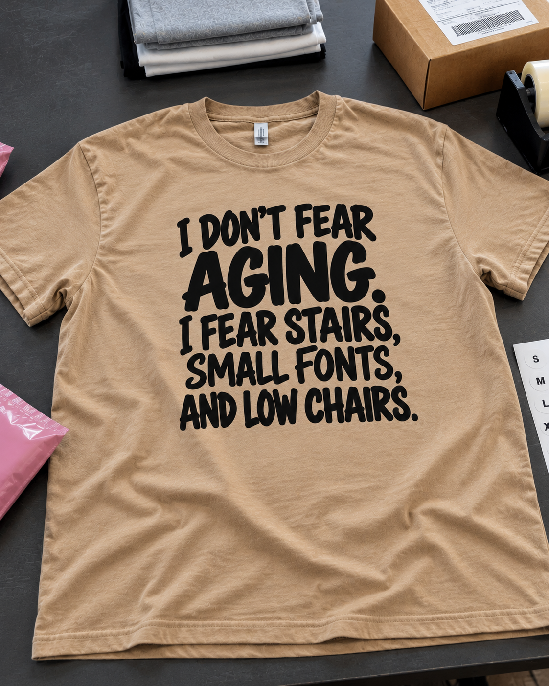 I Don't Fear Aging I Fear Stairs Small Fonts And Low Chairs T-Shirt