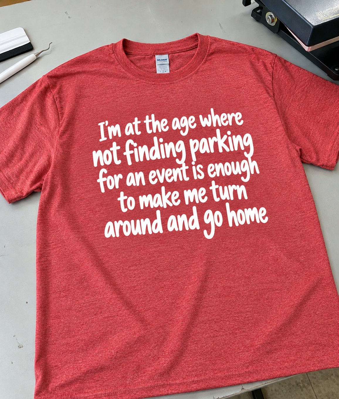 I'm At The Age Where No Parking Means I'm Going Home T-Shirt