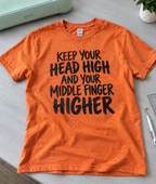 Keep Your Head High And Your Middle Finger Higher T-Shirt