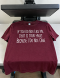 If You Don't Like Me That's Your Problem I Don't Care T-Shirt